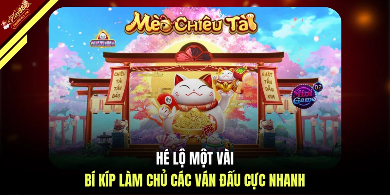 Hé lộ một vài bí kíp làm chủ các ván đấu cực nhanh